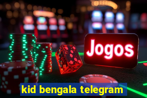 kid bengala telegram